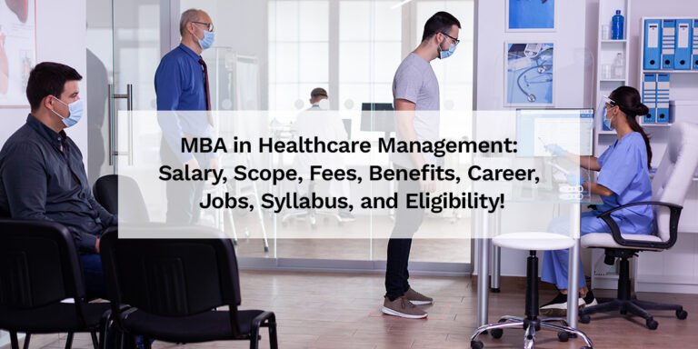 mba-in-healthcare-management-salary-scope-fees-benefits-career